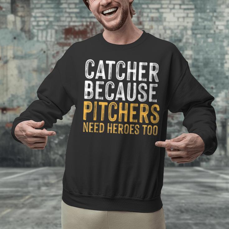Catcher Because Pitchers Need Heroes Too Baseball Team Unisex Sweatshirt