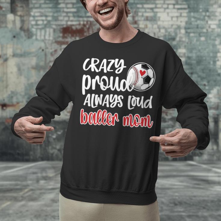 Crazy Proud Soccer Baseball Player Mom Ball Mother Unisex Sweatshirt Crazy Proud Soccer Baseball Player Mom Ball Mother Unisex Sweatshirt