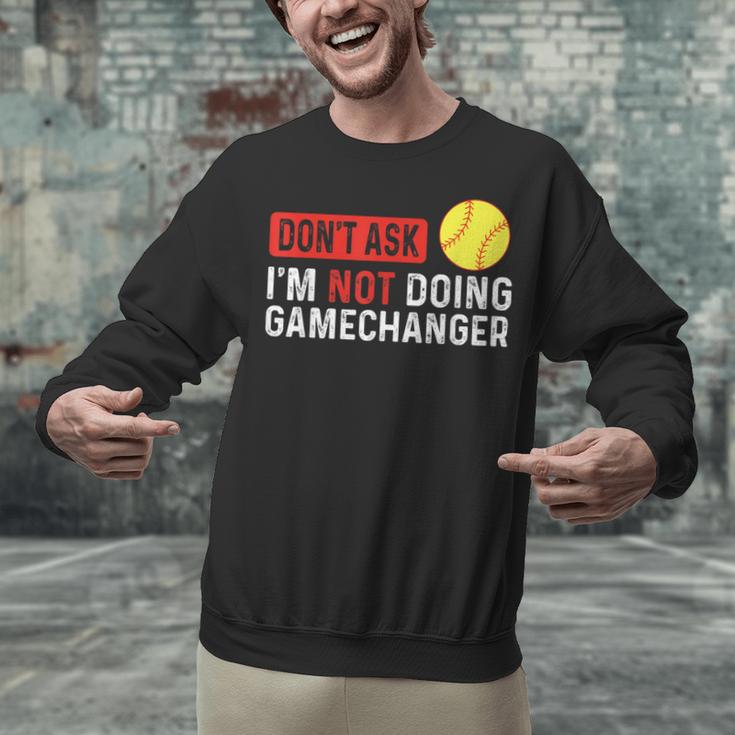 Don’t Ask I’m Not Doing Gamechanger Baseball Unisex Sweatshirt Don’t Ask I’m Not Doing Gamechanger Baseball Unisex Sweatshirt
