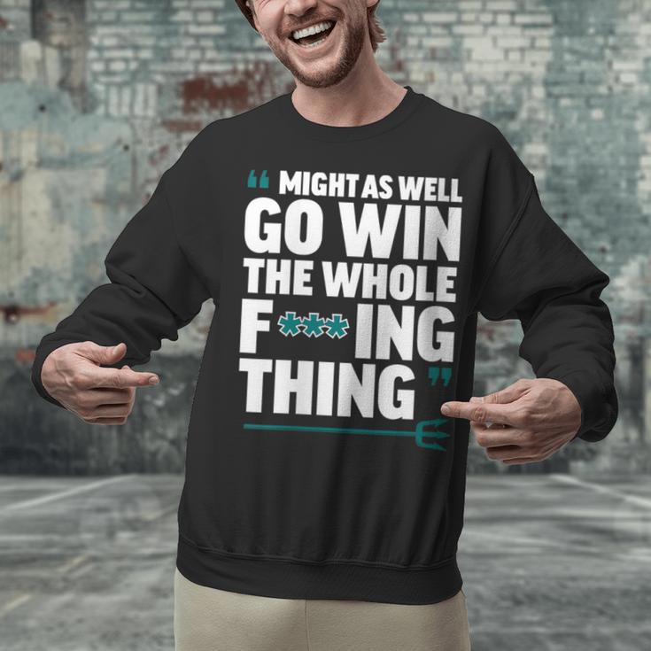 Might As Well Go Win The Whole Thing Baseball Apparel Unisex Sweatshirt