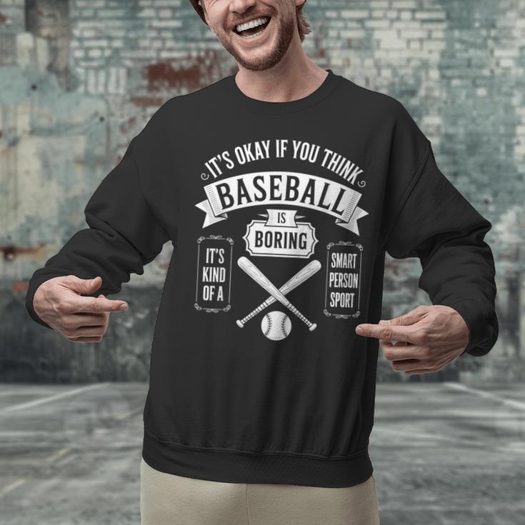 It's Ok If You Think Baseball Is Boring It's Kind Of Smart Unisex Sweatshirt It's Ok If You Think Baseball Is Boring It's Kind Of Smart Unisex Sweatshirt