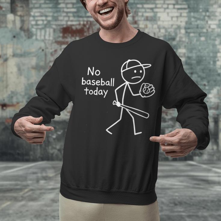 No Baseball Game Today Sad Stickfigure Baseball Player Unisex Sweatshirt