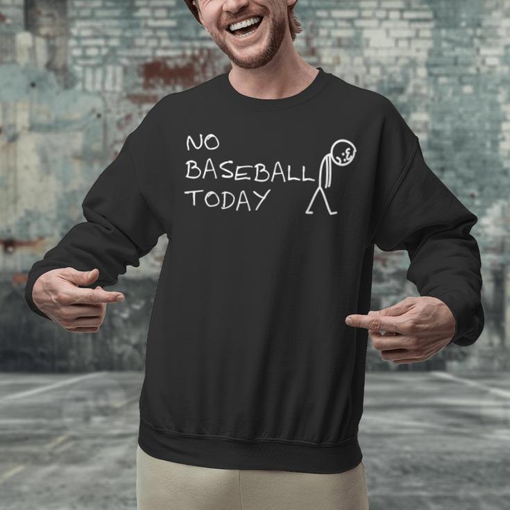 No Baseball Today Sad Stickman Sports Fan Unisex Sweatshirt No Baseball Today Sad Stickman Sports Fan Unisex Sweatshirt