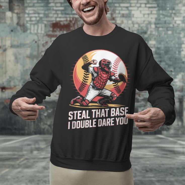 Steal That Base I Double Dare You Baseball Catcher Unisex Sweatshirt Steal That Base I Double Dare You Baseball Catcher Unisex Sweatshirt