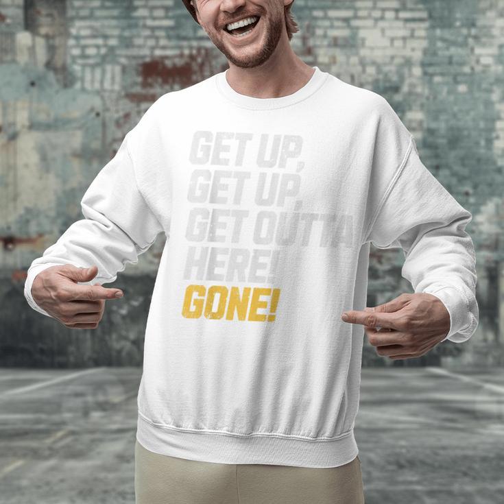 Baseball Player Get Up Get Outta Here Gone Home Run Unisex Sweatshirt Baseball Player Get Up Get Outta Here Gone Home Run Unisex Sweatshirt