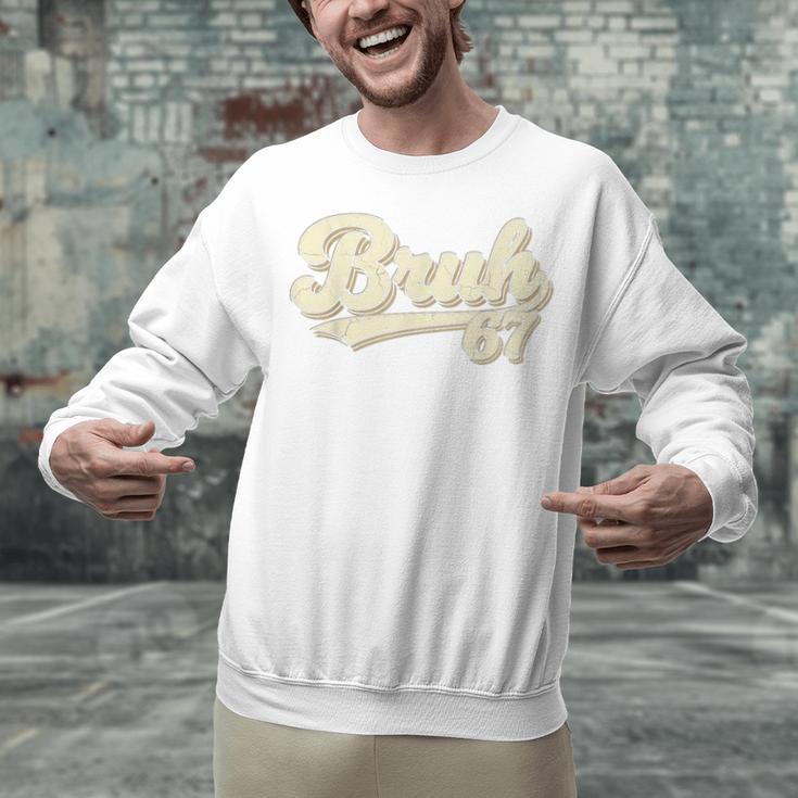 Bruh 67 Baseball Style Meme Slang Sports Number Graphic Unisex Sweatshirt Bruh 67 Baseball Style Meme Slang Sports Number Graphic Unisex Sweatshirt