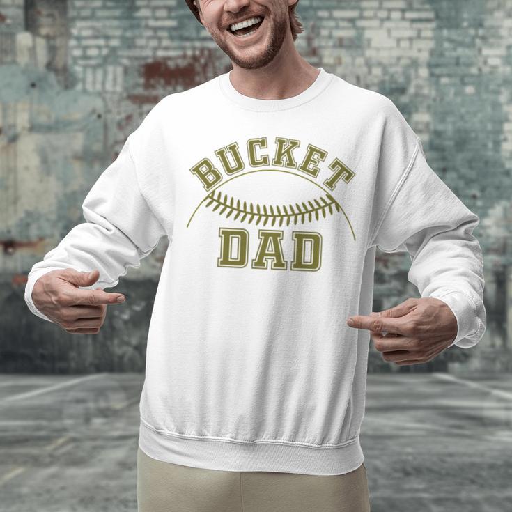 Bucket Dad Softball Dad Baseball Player Dad Unisex Sweatshirt Bucket Dad Softball Dad Baseball Player Dad Unisex Sweatshirt