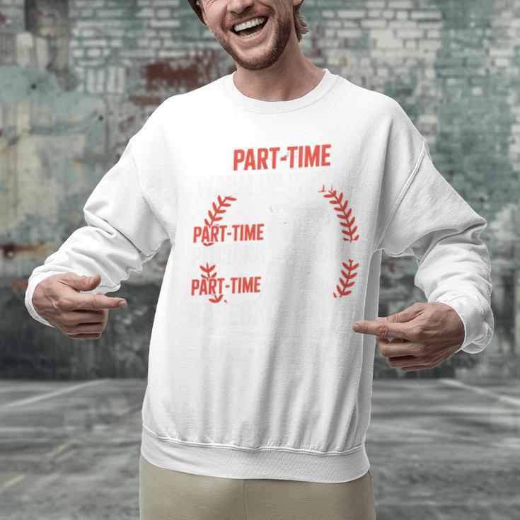 Part Time Warm Up Partner Pitching Baseball Full Time Dad Unisex Sweatshirt