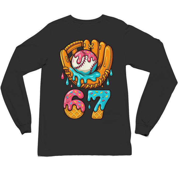 Baseball 67 Ice Cream Drip 67 Six Seven Meme 67th Birthday Unisex Long Sleeve T-Shirt