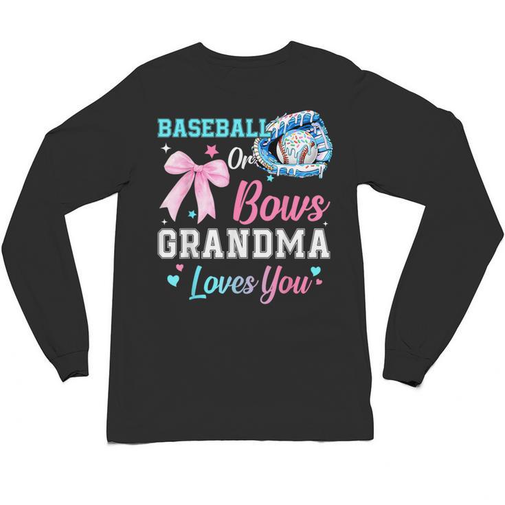 Baseball Or Bows Your Grandma Loves You Gender Reveal Unisex Long Sleeve T-Shirt