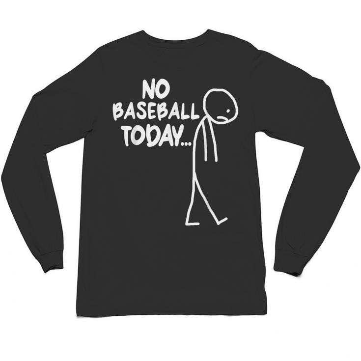 Baseball Lover Sad Stick No Baseball Today Unisex Long Sleeve T-Shirt