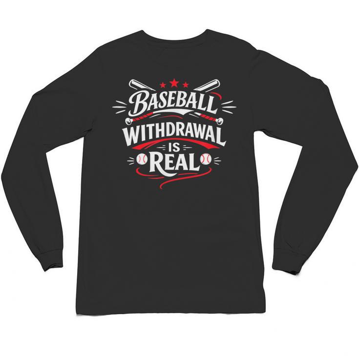 Baseball Withdrawal Is Real Unisex Long Sleeve T-Shirt