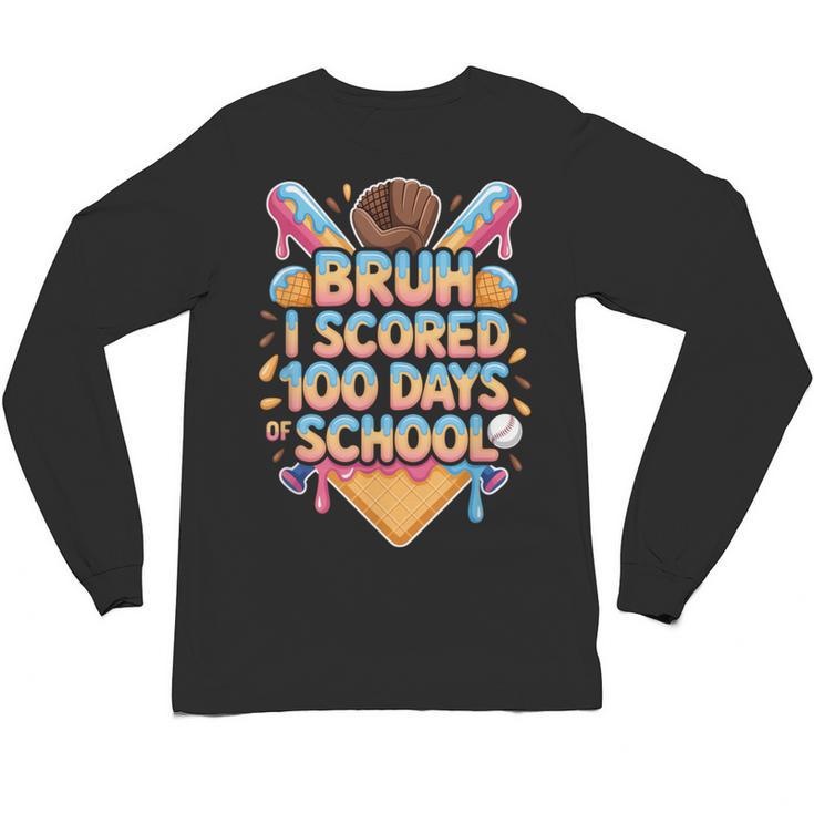 Bruh I Scored 100 Days Of School Baseball Ice Cream Drip Tee Unisex Long Sleeve T-Shirt
