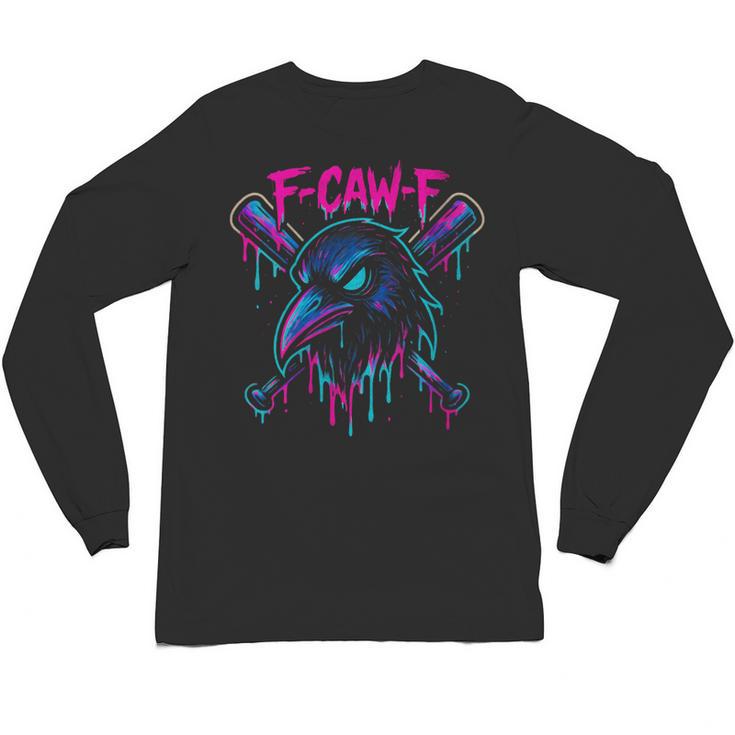 Cool Baseball F Caw F Crow Fcawf Raven Fawk Off Bird Unisex Long Sleeve T-Shirt