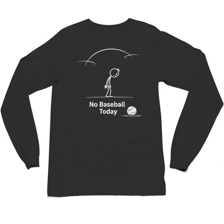 Game Day No Baseball Today Unisex Long Sleeve T-Shirt