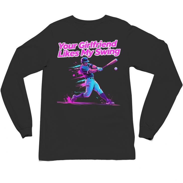 Your Girlfriend Likes My Swing Baseball Quote Boys Men Unisex Long Sleeve T-Shirt