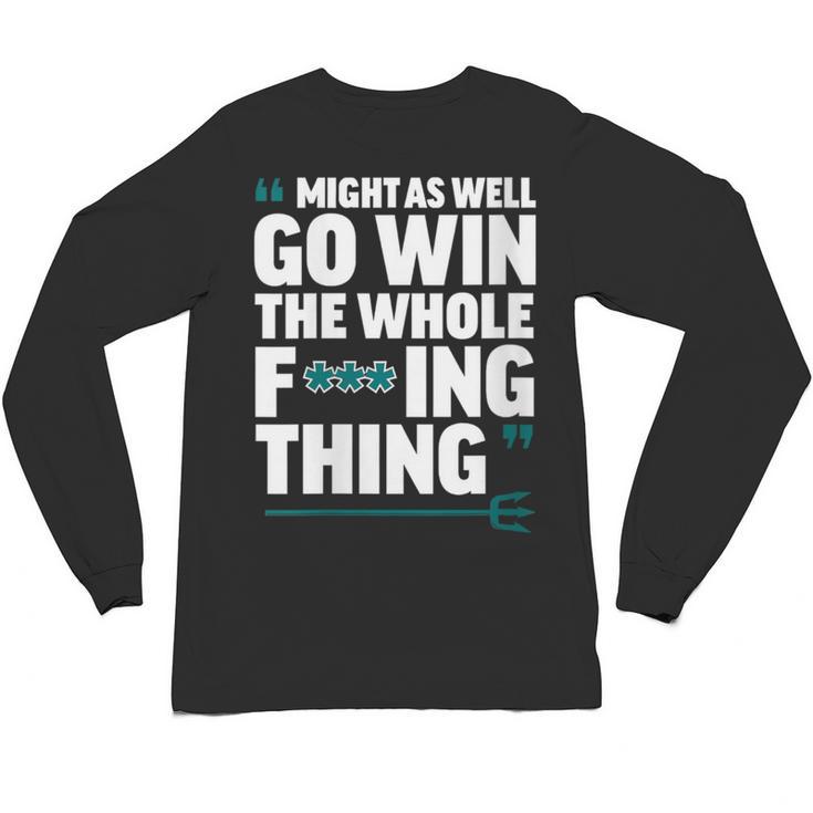 Might As Well Go Win The Whole Thing Baseball Apparel Unisex Long Sleeve T-Shirt