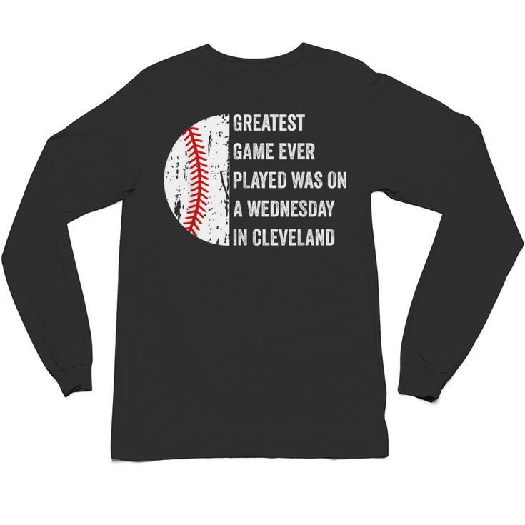 Greatest Game Ever Played Was In Cleveland 2016 Baseball Unisex Long Sleeve T-Shirt