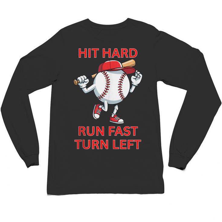 Hit Hard Run Fast Turn Left Baseball Player Unisex Long Sleeve T-Shirt
