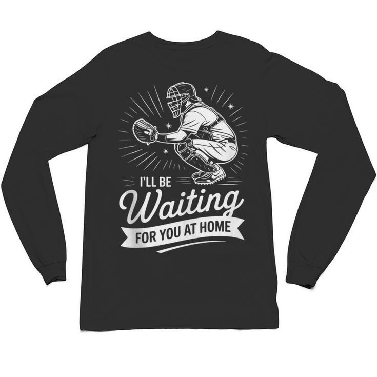 I'Ll Be Waiting For You At Home Baseball Unisex Long Sleeve T-Shirt