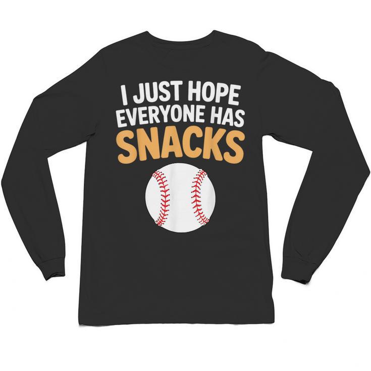 I Just Hope Everyone Has Snacks Baseball Game Day Fan Unisex Long Sleeve T-Shirt