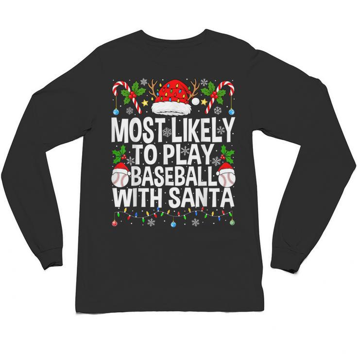 Most Likely To Play Baseball With Santa Christmas Baseball Unisex Long Sleeve T-Shirt