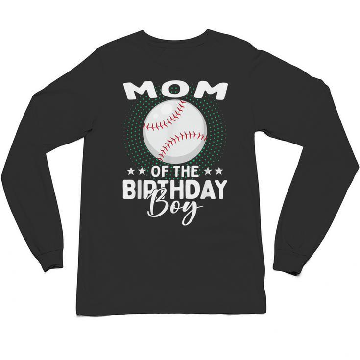 Mom Of The Birthday Boy Baseball Player Birthday Unisex Long Sleeve T-Shirt