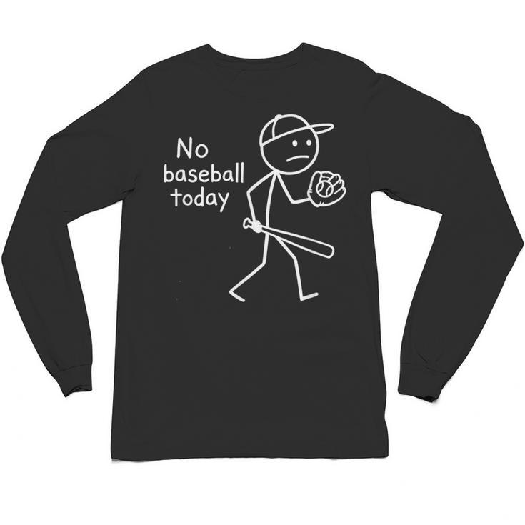 No Baseball Game Today Sad Stickfigure Baseball Player Unisex Long Sleeve T-Shirt