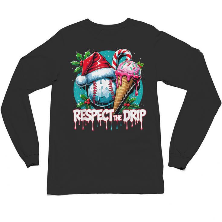 Respect The Drip Baseball Christmas Holiday Unisex Long Sleeve T-Shirt