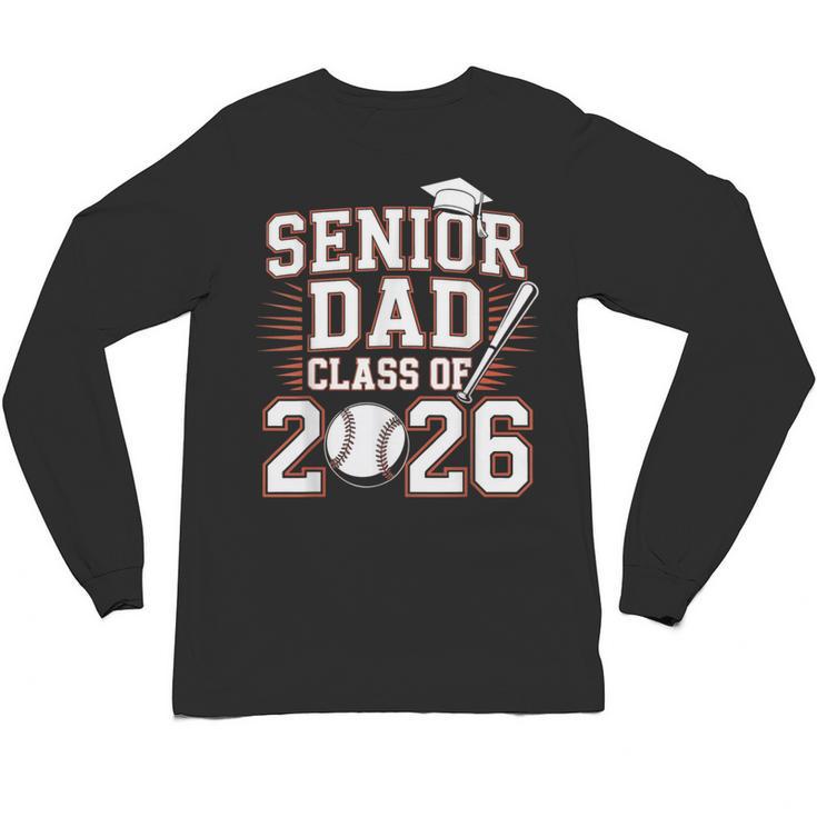 Senior Dad Class Of 2026 Graduate Baseball 2026 Graduation Unisex Long Sleeve T-Shirt