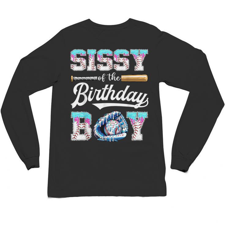 Sissy Of The Birthday Boy Baseball Ice Cream Drip Matching Unisex Long Sleeve T-Shirt