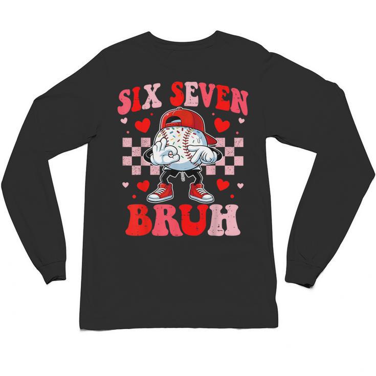 Six Seven 67 Bruh 6 7 Meme Baseball Ice Cream Drip Valentine Unisex Long Sleeve T-Shirt