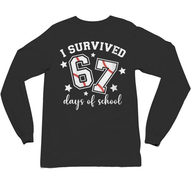 I Survived 67 Days Of School Baseball Six Seven Teacher Unisex Long Sleeve T-Shirt