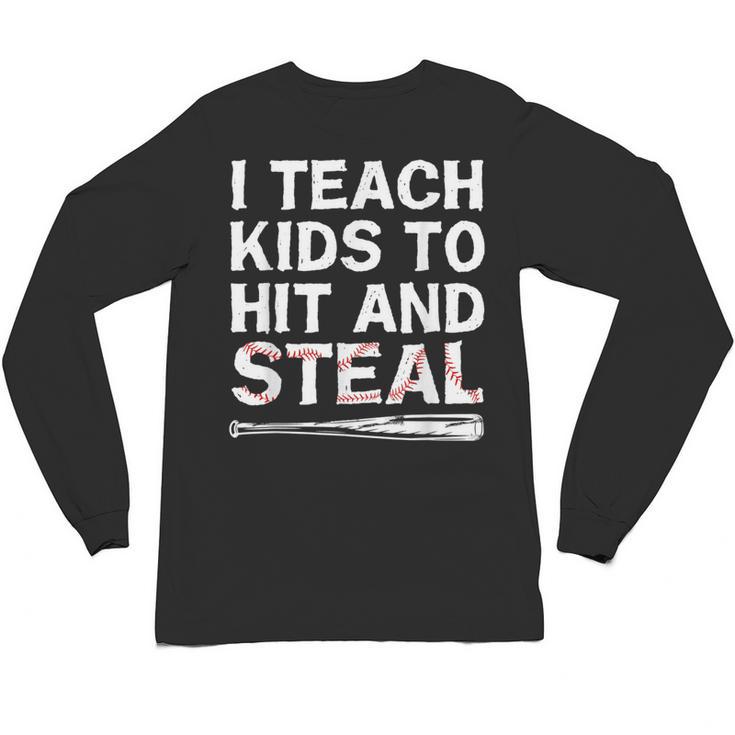 I Teach Kids To Hit And Steal Baseball Coach Sport Lover Men Unisex Long Sleeve T-Shirt