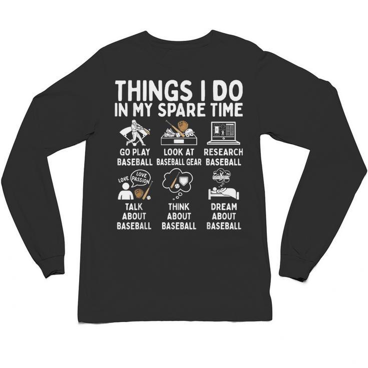 Things I Do In My Spare Time Baseball Lover Unisex Long Sleeve T-Shirt