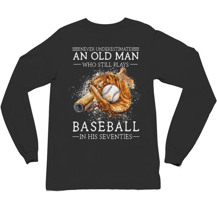 Never Underestimate An Old Man Who Still Plays Baseball Unisex Long Sleeve T-Shirt