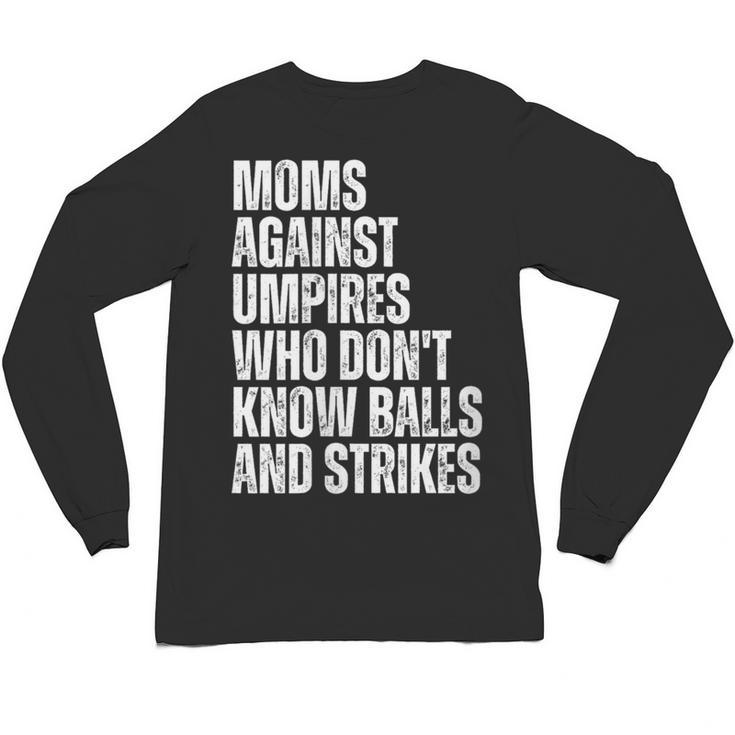 Women's Moms Against Umpires Parents Mom Baseball Sarcastic Unisex Long Sleeve T-Shirt