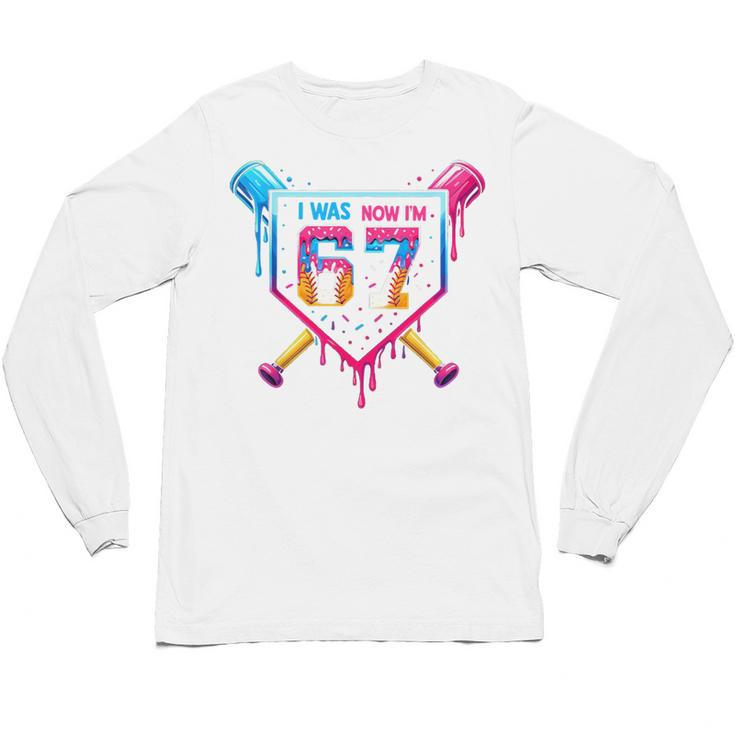 Baseball Drip I Was 6 Now I'm 7 67 Meme 7th Birthday Unisex Long Sleeve T-Shirt