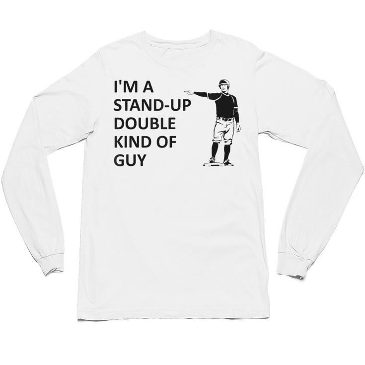 Baseball Pun Saying I'm a Stand Up Double Type Of Guy Unisex Long Sleeve T-Shirt
