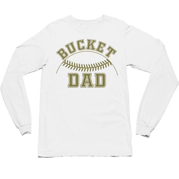 Bucket Dad Softball Dad Baseball Player Dad Unisex Long Sleeve T-Shirt