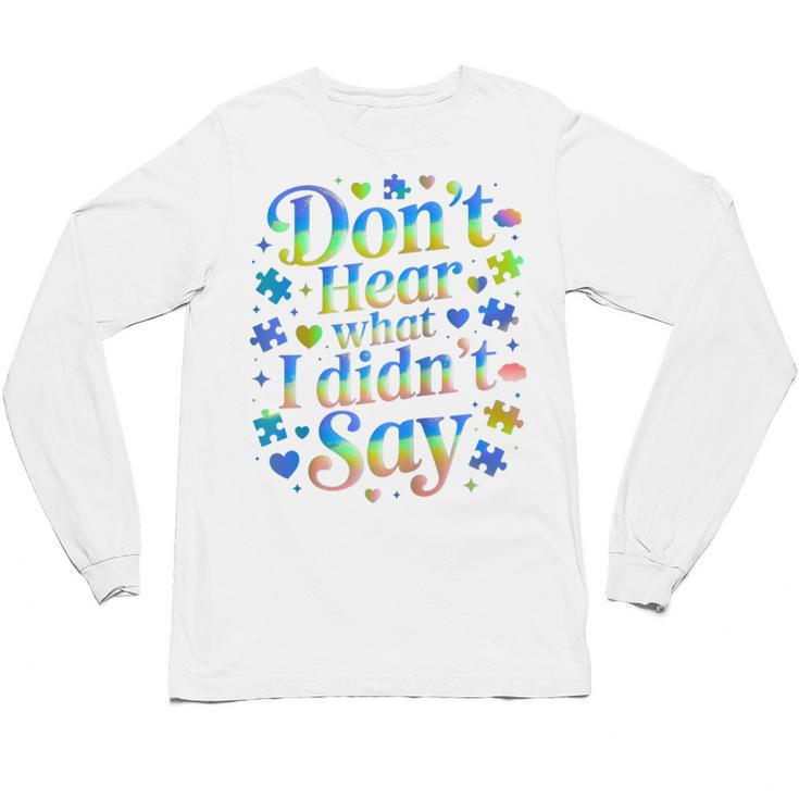 Don’t Hear What I Didn’t Say Autism Awareness Valentine Raglan Baseball Tee Unisex Long Sleeve T-Shirt