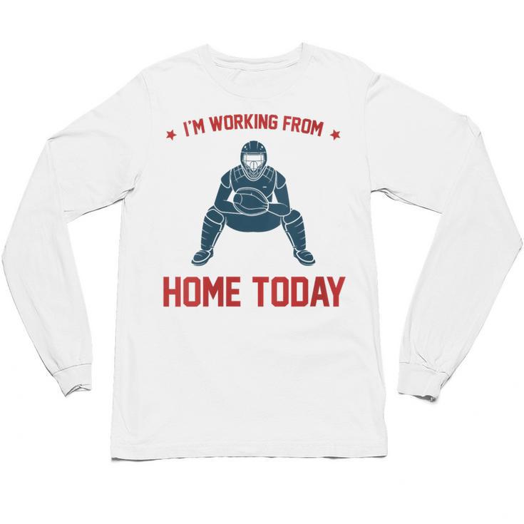 I'm Working From Home Today Baseball Lover Men Women Unisex Long Sleeve T-Shirt