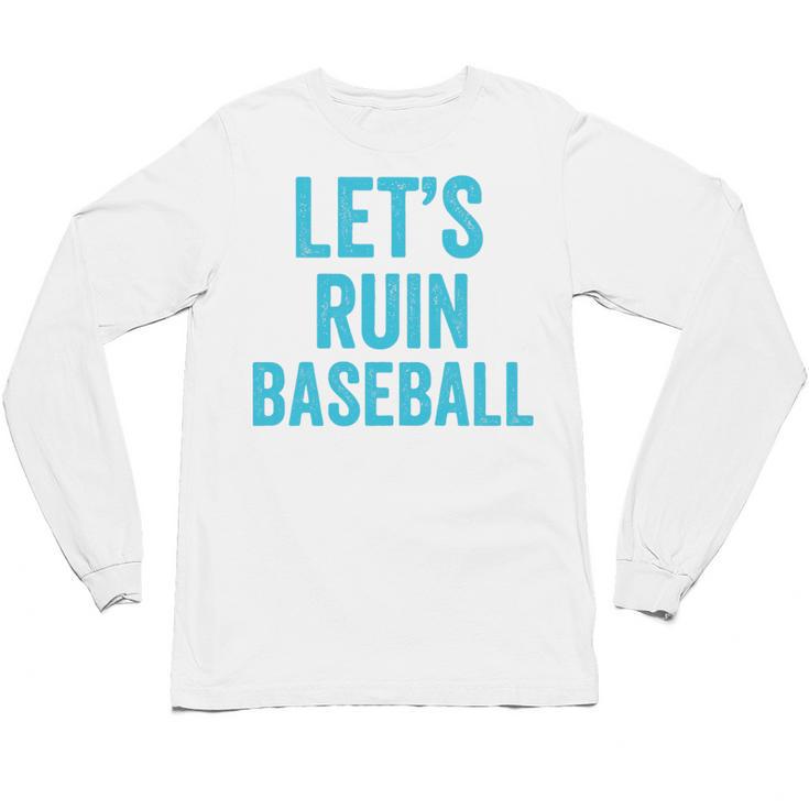 Let's Ruin Baseball Baseball Humor Sarcastic Baseball Premium Tri-Blend Unisex Long Sleeve T-Shirt