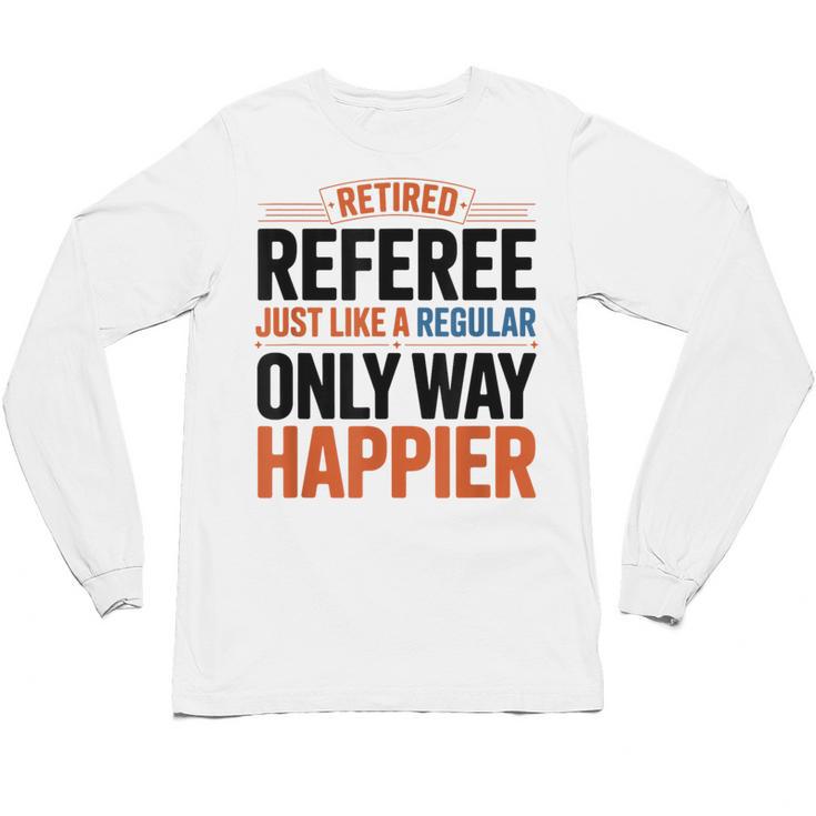 Retired Basketball Referee For Baseball Refs Unisex Long Sleeve T-Shirt