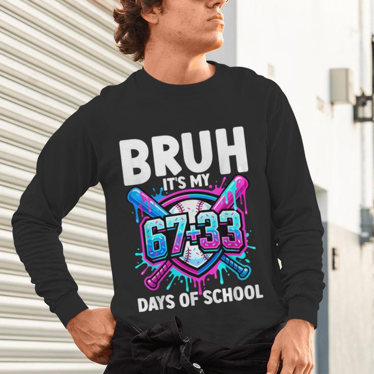Bruh It's My 67 33 Days Of School Baseball 100 Days Smarter Unisex Long Sleeve T-Shirt