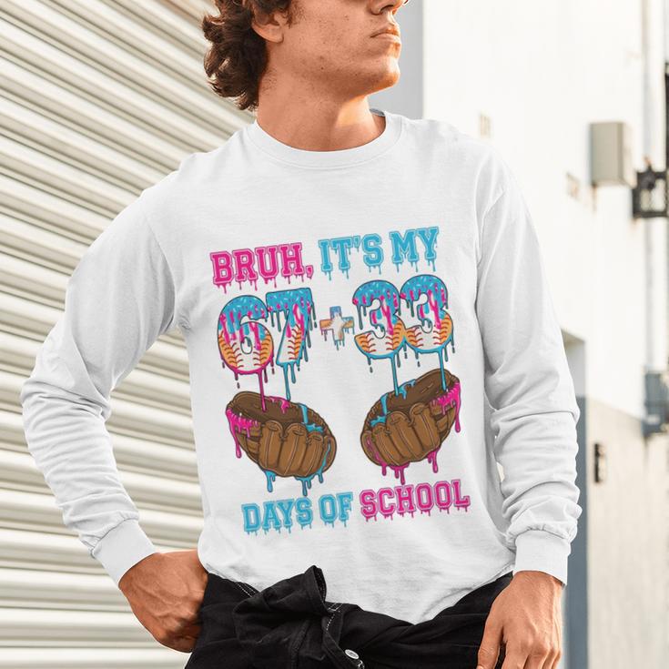 Bruh Its My 67 33 Day Of School Baseball Boys Kids 100th Day Unisex Long Sleeve T-Shirt