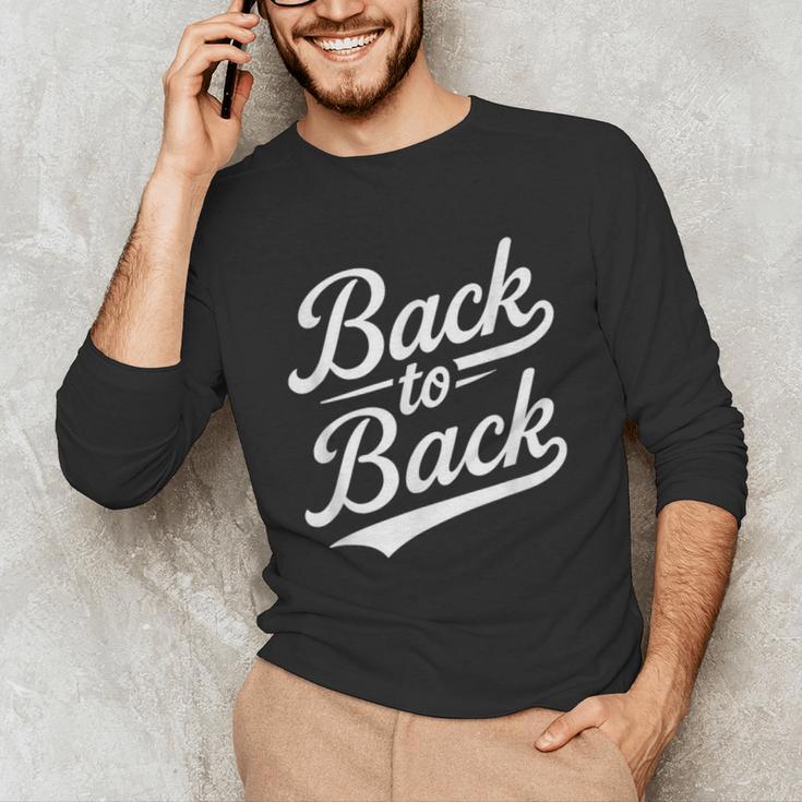Back To Back For Boys Girls Men Women Baseball Unisex Long Sleeve T-Shirt Back To Back For Boys Girls Men Women Baseball Unisex Long Sleeve T-Shirt