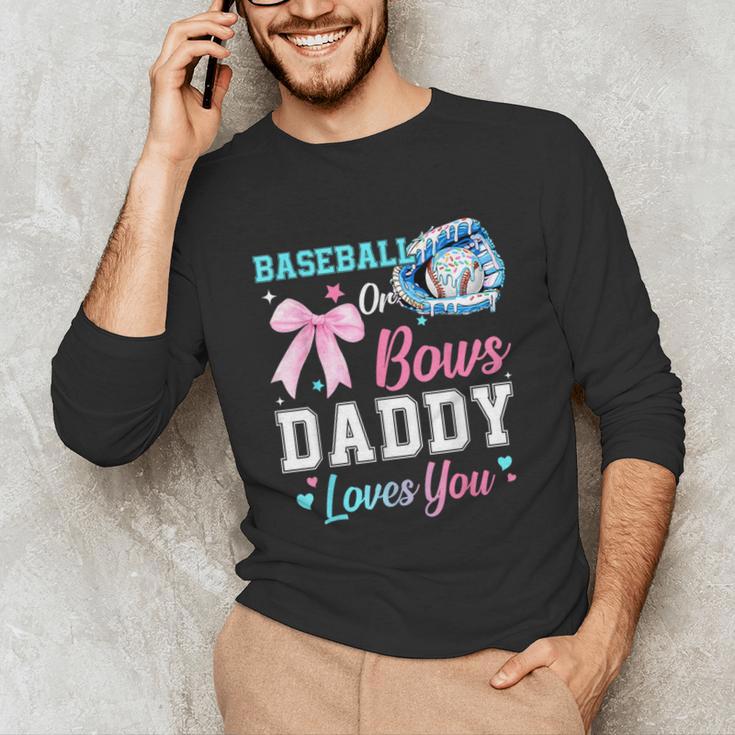Baseball Or Bows Your Daddy Loves You Gender Reveal Matching Unisex Long Sleeve T-Shirt
