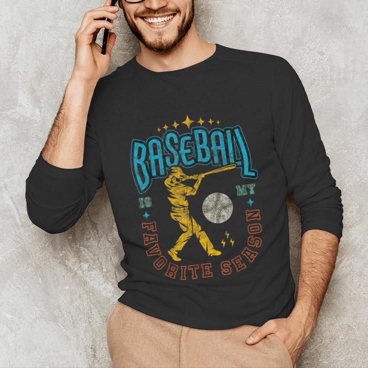 Baseball Is My Favorite Season Player Coach Fan Game Day Unisex Long Sleeve T-Shirt Baseball Is My Favorite Season Player Coach Fan Game Day Unisex Long Sleeve T-Shirt