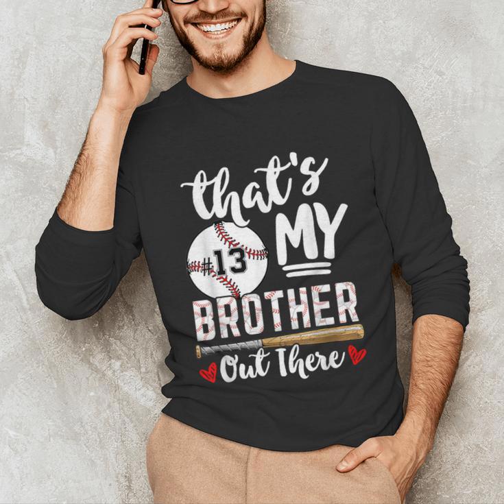 Baseball Jersey Number 13 That's My Brother Out There Unisex Long Sleeve T-Shirt